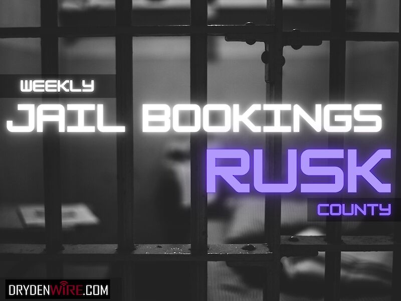 Rusk County Weekly Jail Bookings Report - Apr. 16, 2024