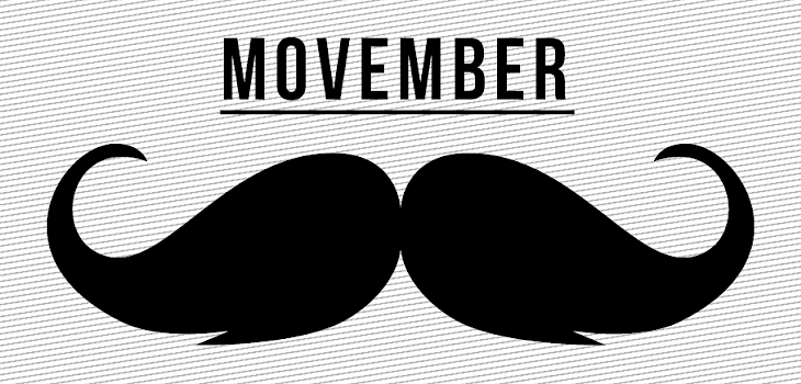 Guys! November is 'Grow a Mo, save a Bro' Month