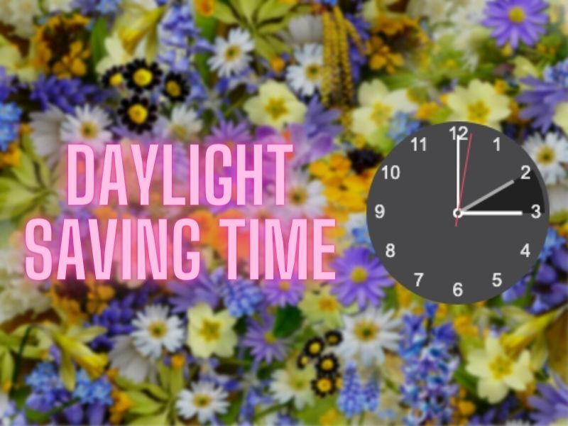 Daylight Saving Time Starts On Sunday, March 13, 2022
