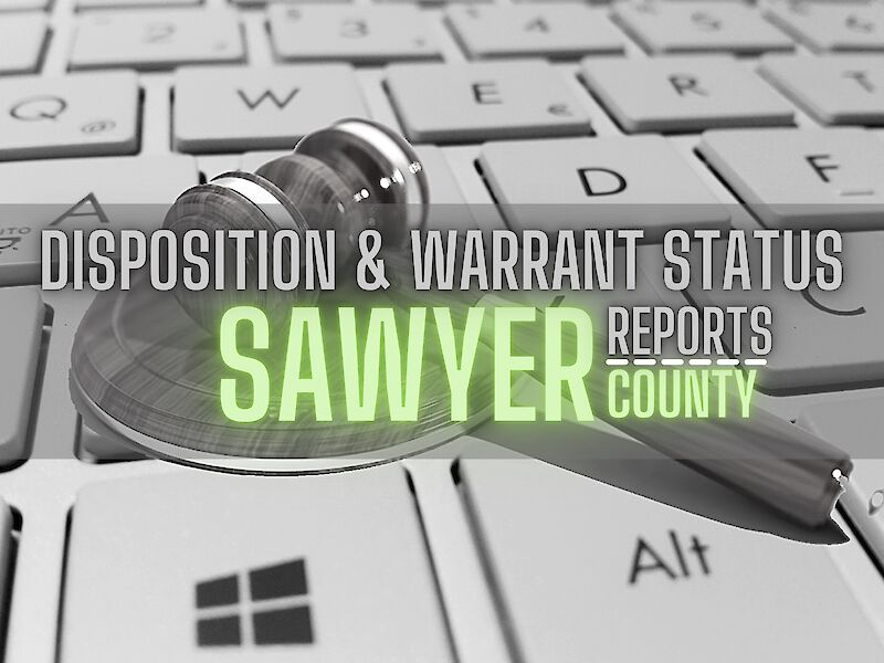 Sawyer County Disposition And Warrant Status Reports - Mar. 24, 2022