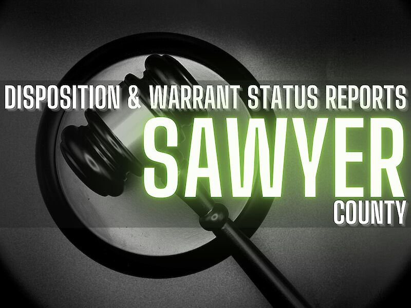 Insider: Sawyer County Disposition And Warrant Status Reports - Aug. 25, 2022
