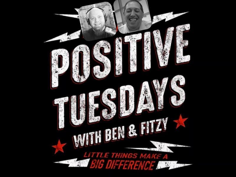 Watch 'Positive Tuesday W/ Ben & Fitzy' Tuesday Morning @ 8:30a